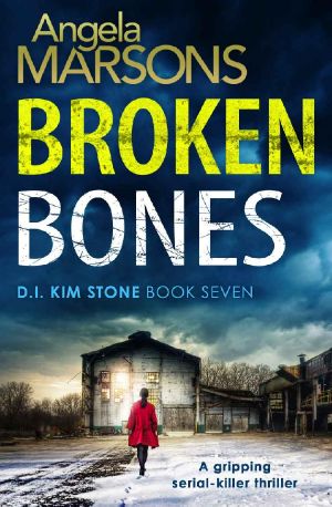 [D.I. Kim Stone 07] • Broken Bones · A Gripping Serial Killer Thriller